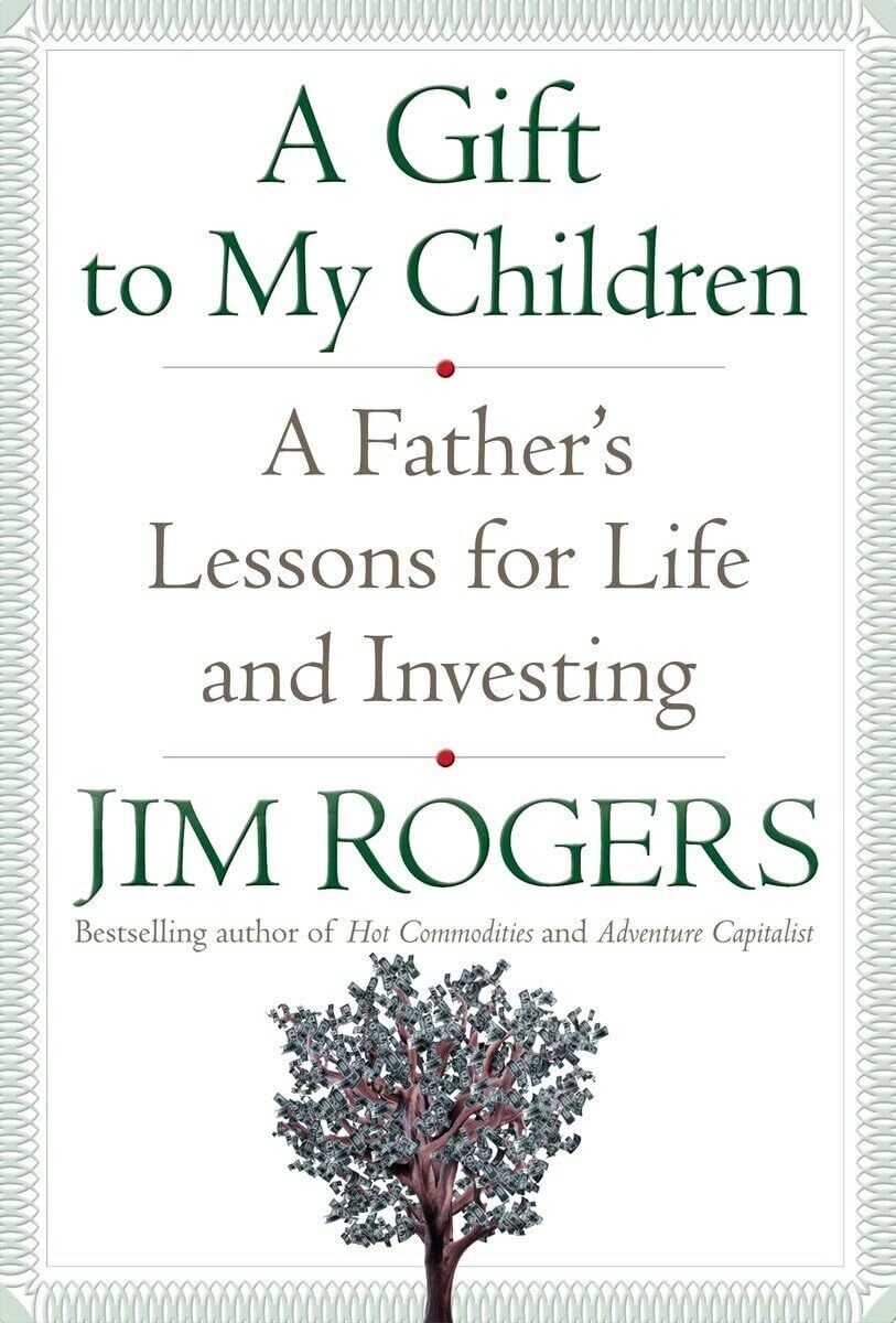 A Gift to My Children: A Father's Lessons for Life and Investing...