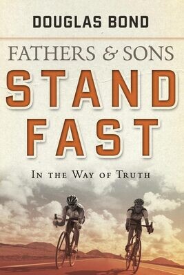 Fathers And Sons Volume 1: Stand Fast In The Way Of Truth...