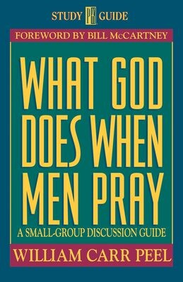 What God Does When Men Pray: A Small Group Discussion Guide (Study Promise Guide)..