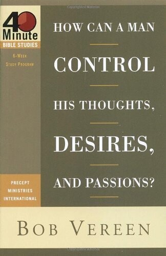 How Can a Man Control His Thoughts, Desires, and Passions?..