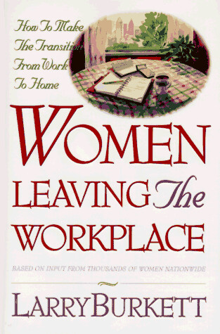 Women Leaving the Workplace: How to Make the Transition from Work to Home...