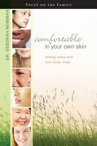 Comfortable in Your Own Skin: Making Peace with Your Body Image (Focus on the Family Books)..