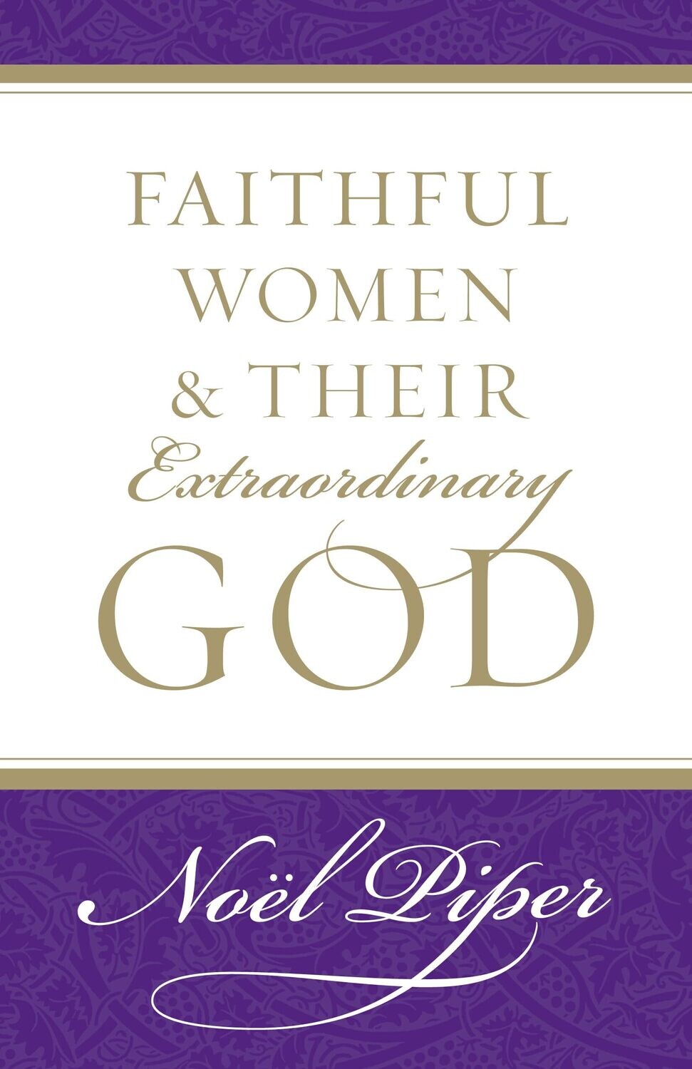 Faithful Women And Their Extraordinary God..