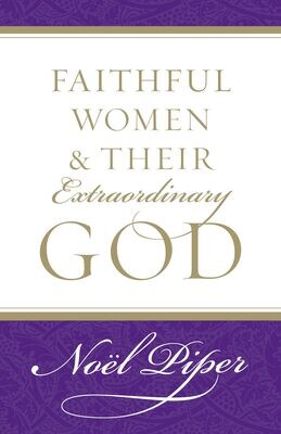 Faithful Women And Their Extraordinary God..