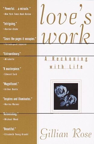 Love&#39;s Work: A Reckoning with Life..