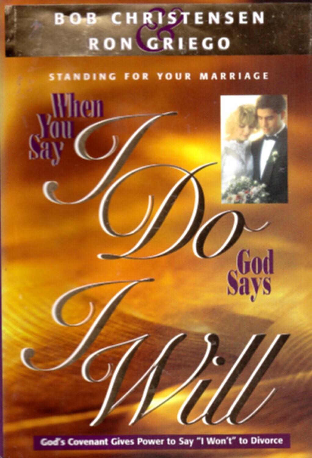 When you say I do God says I will: God&#39;s covenant givs power to say I won&#39;t to divorce...