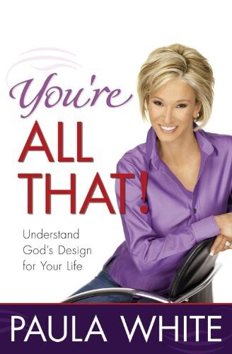 You're All That!: Understand God's Design for Your Life....