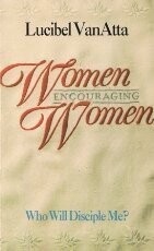 Women Encouraging Women: Who Will Disciple Me?..