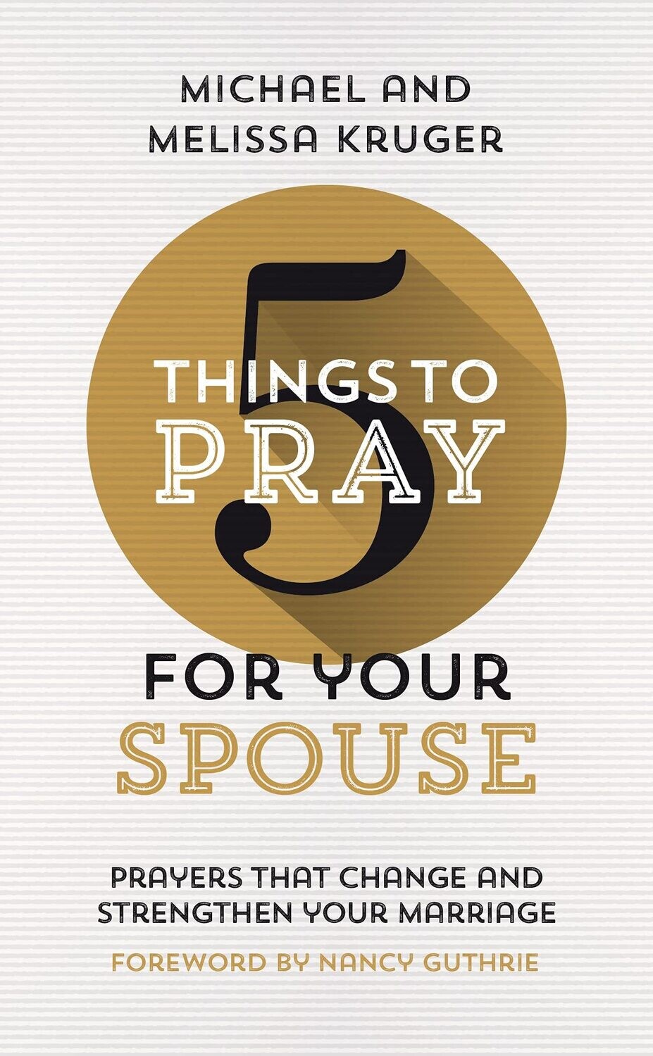 5 Things to Pray for Your Spouse: Prayers That Change and Strengthen Your Marriage..