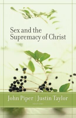 Sex and the Supremacy of Christ.