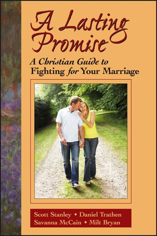 A Lasting Promise: A Christian Guide to Fighting for Your Marriage...