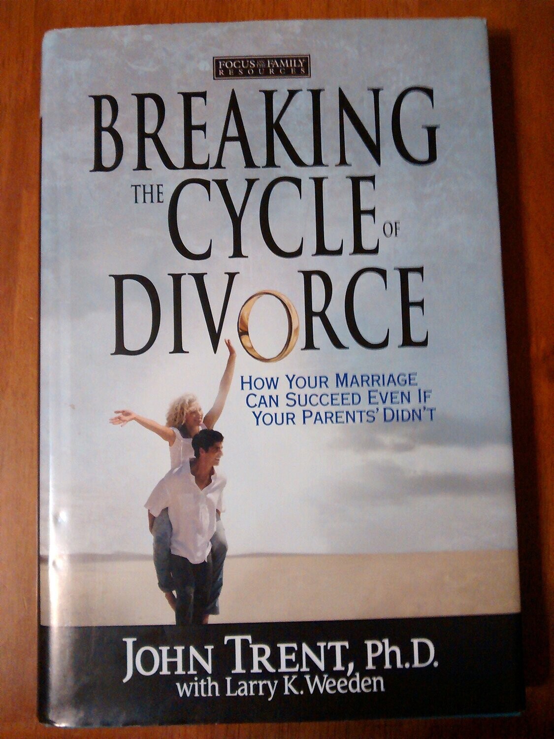 Breaking the Cycle of Divorce: How Your Marriage Can Succeed Even if Your Parents' Didn't...