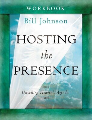 Hosting the Presence Workbook: Unveiling Heaven&#39;s Agenda