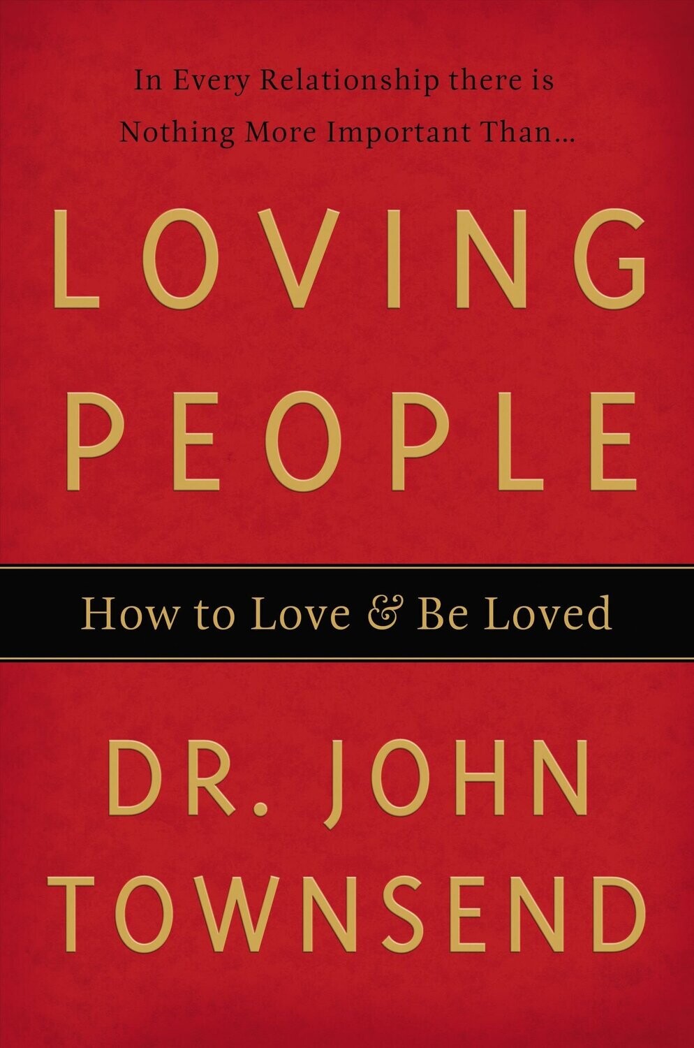 Loving People: How To Love And Be Loved...