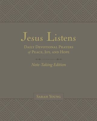 Jesus Listens Note-Taking Edition, Leathersoft, Gray: Daily Devotional Prayers of Peace, Joy, and Hope