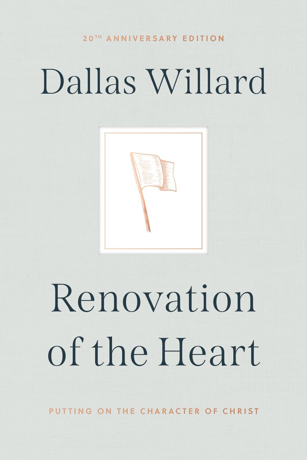 Renovation of the Heart: Putting on the Character of Christ - 20th Anniversary Edition