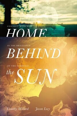 Home Behind the Sun: Connect with God in the Brilliance of the Everyday