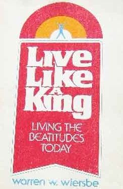 Live Like A King: Living the Beatitudes Today..