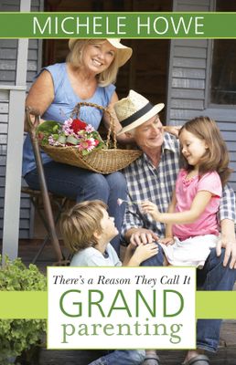 There&#39;s a Reason They Call It Grandparenting