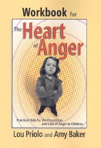 Workbook For The Heart Of Anger: Practical Help For The Prevention And Cure Of Anger In Children..