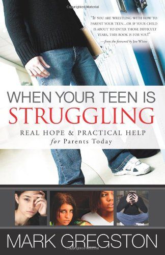 When Your Teen Is Struggling: Real Hope and Practical Help for Parents Today...