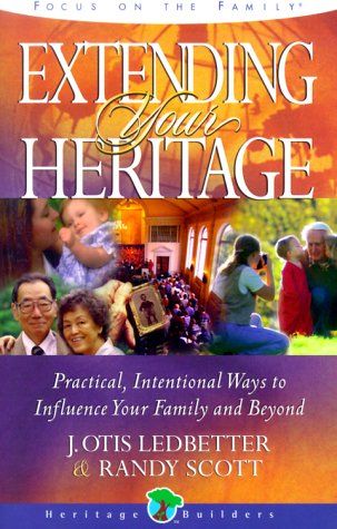 Extending Your Heritage: Practical, Intentional Ways to Influence Your Family and Beyond..