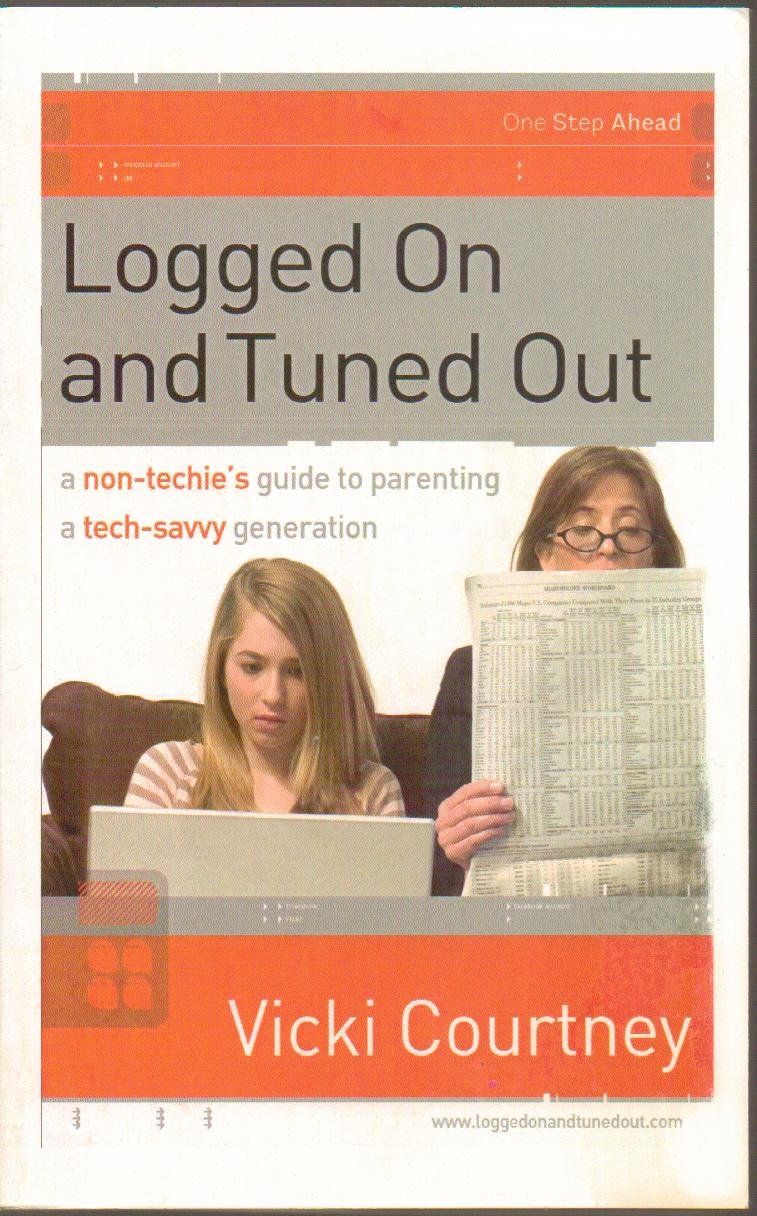 Logged On and Tuned Out: A Non-Techie&#39;s Guide to Parenting a Tech-Savvy Generation