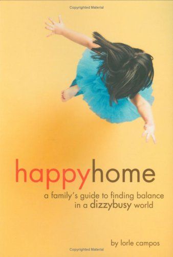 Happyhome: A Family's Guide To Finding Balance In A Dizzybusy World..