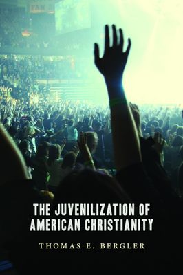 The Juvenilization of American Christianity..