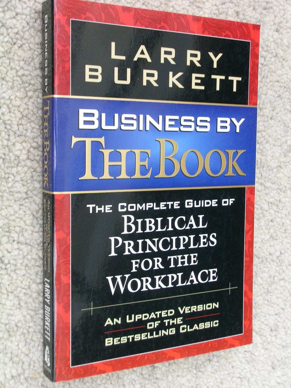 Business By The Book Complete Guide Of Biblical Principles For The Workplace...