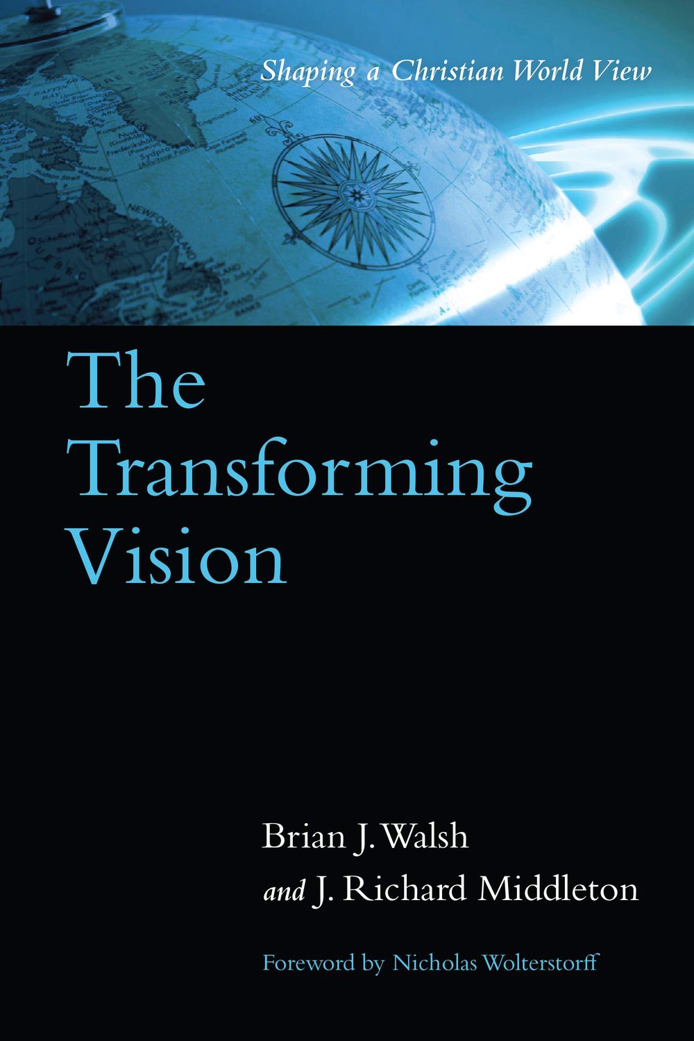 Transforming Vision: Shaping a Christian World View...