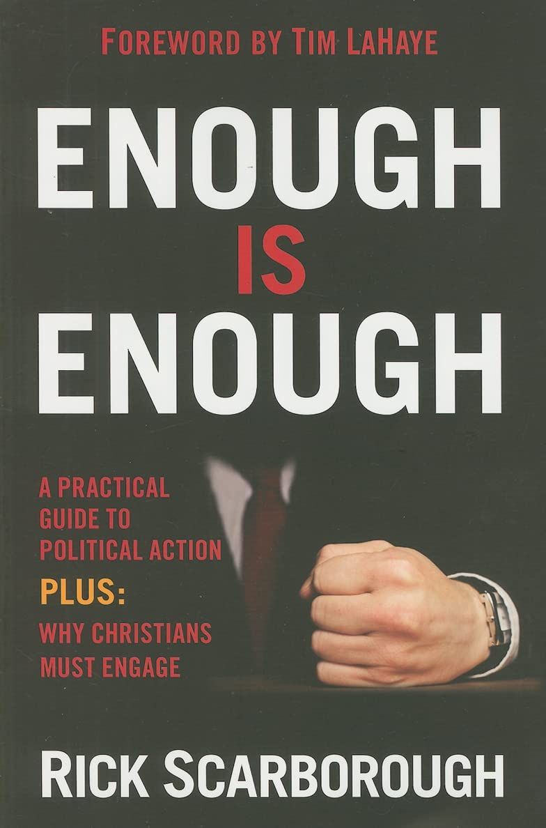 Enough is Enough: A Practical Guide to Political Action at the Local, State, and National Level..