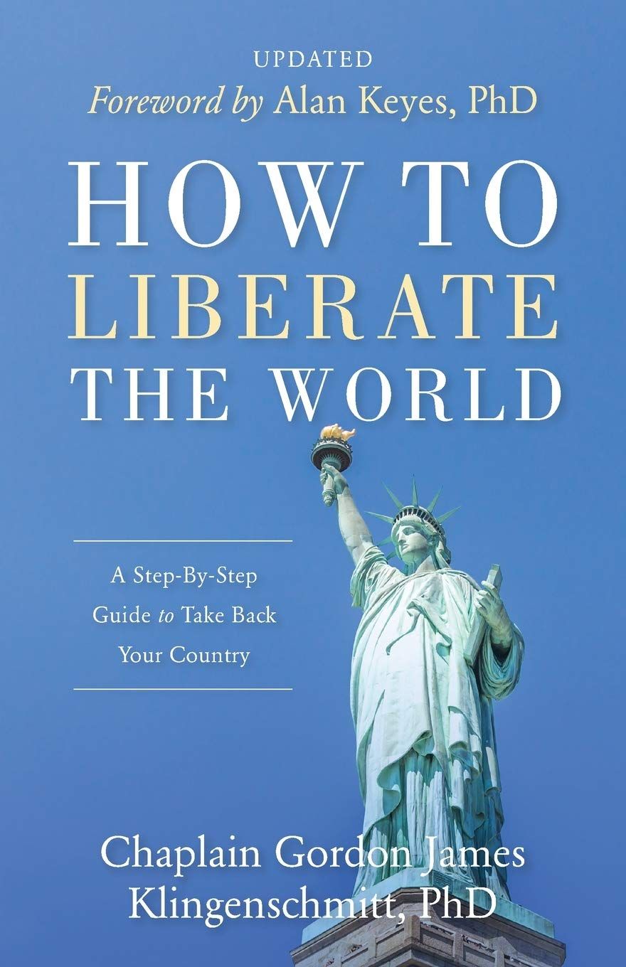 How To Liberate The World: A Step-By-Step Guide to Take Back Your Country UPDATED..