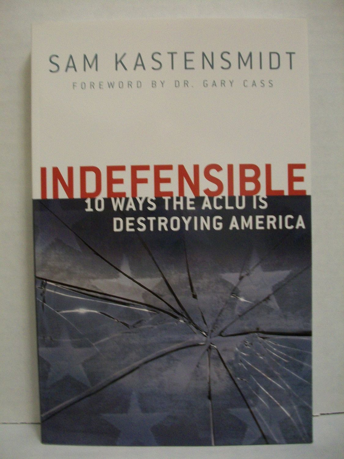 Indefensible: 10 Ways The ACLU Is Destroying America...