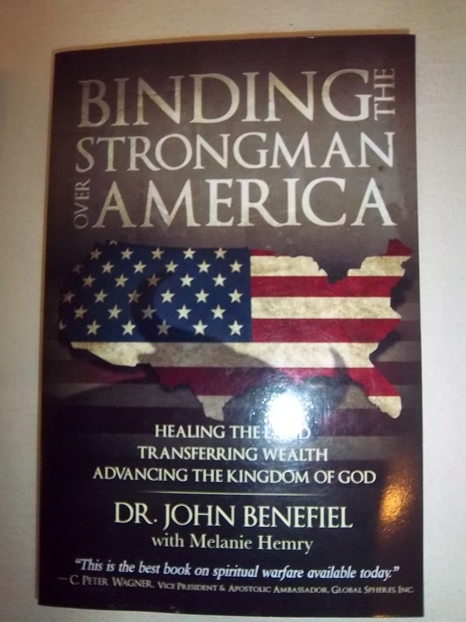 Binding The Strongman Over America - Healing The Land, Transferring Wealth And Advancing The Kingdom Of God...