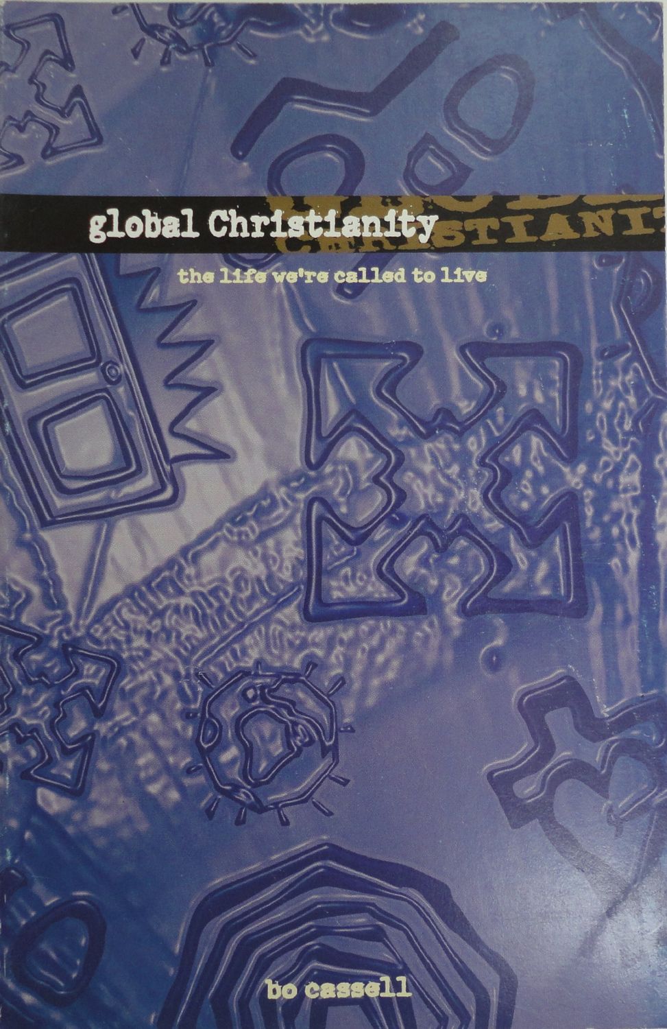 Global Christianity: The Life We're Called To Live..