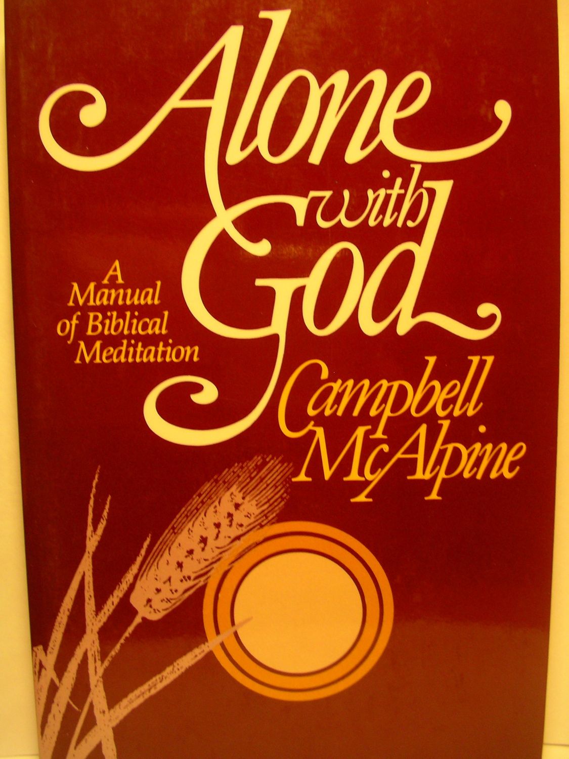 Alone With God: A Manual of Biblical Meditation...