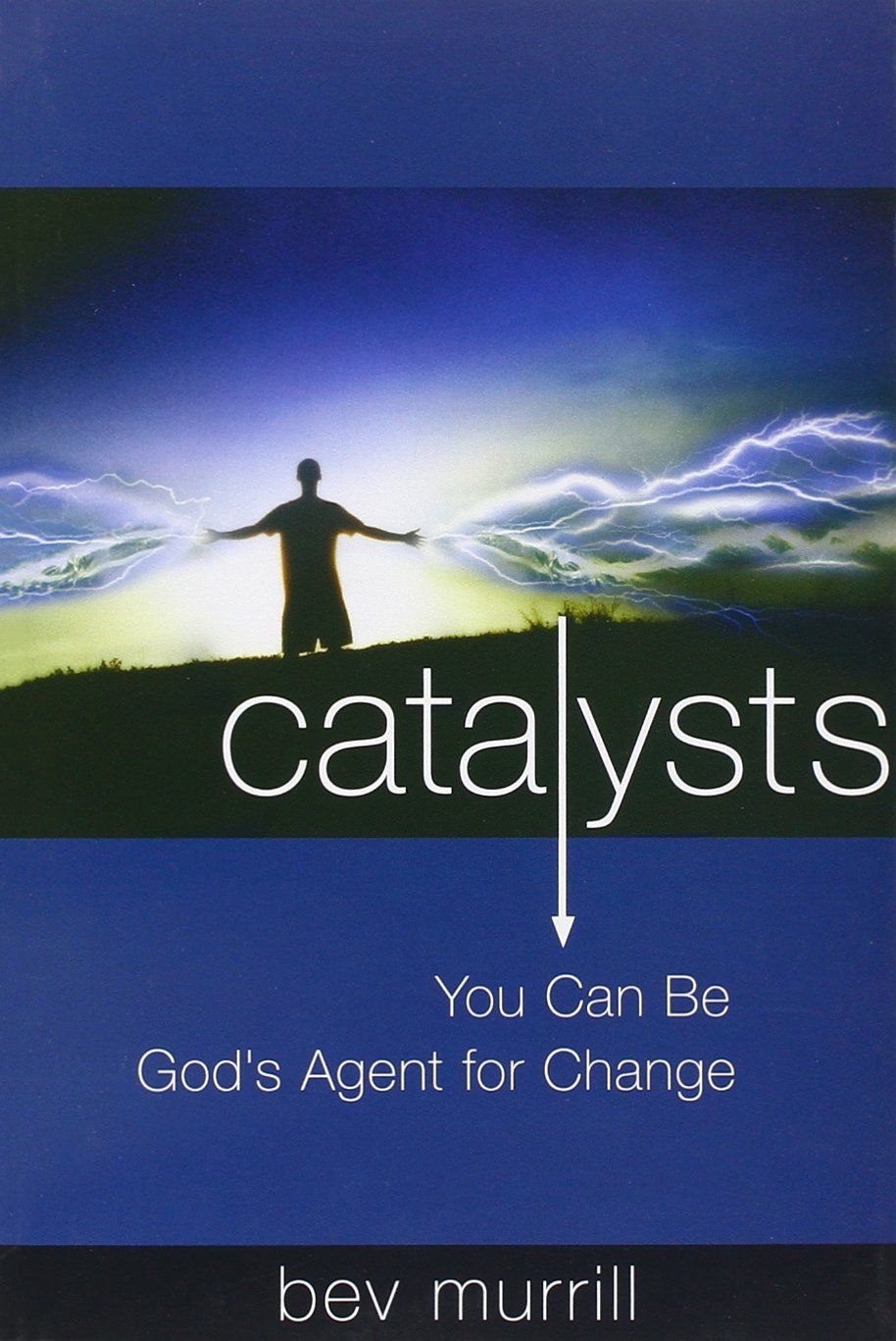 Catalysts: You Can Be God&#39;s Agent for Change...