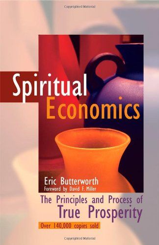 Spiritual Economics: The Principles and Process of True Prosperity...