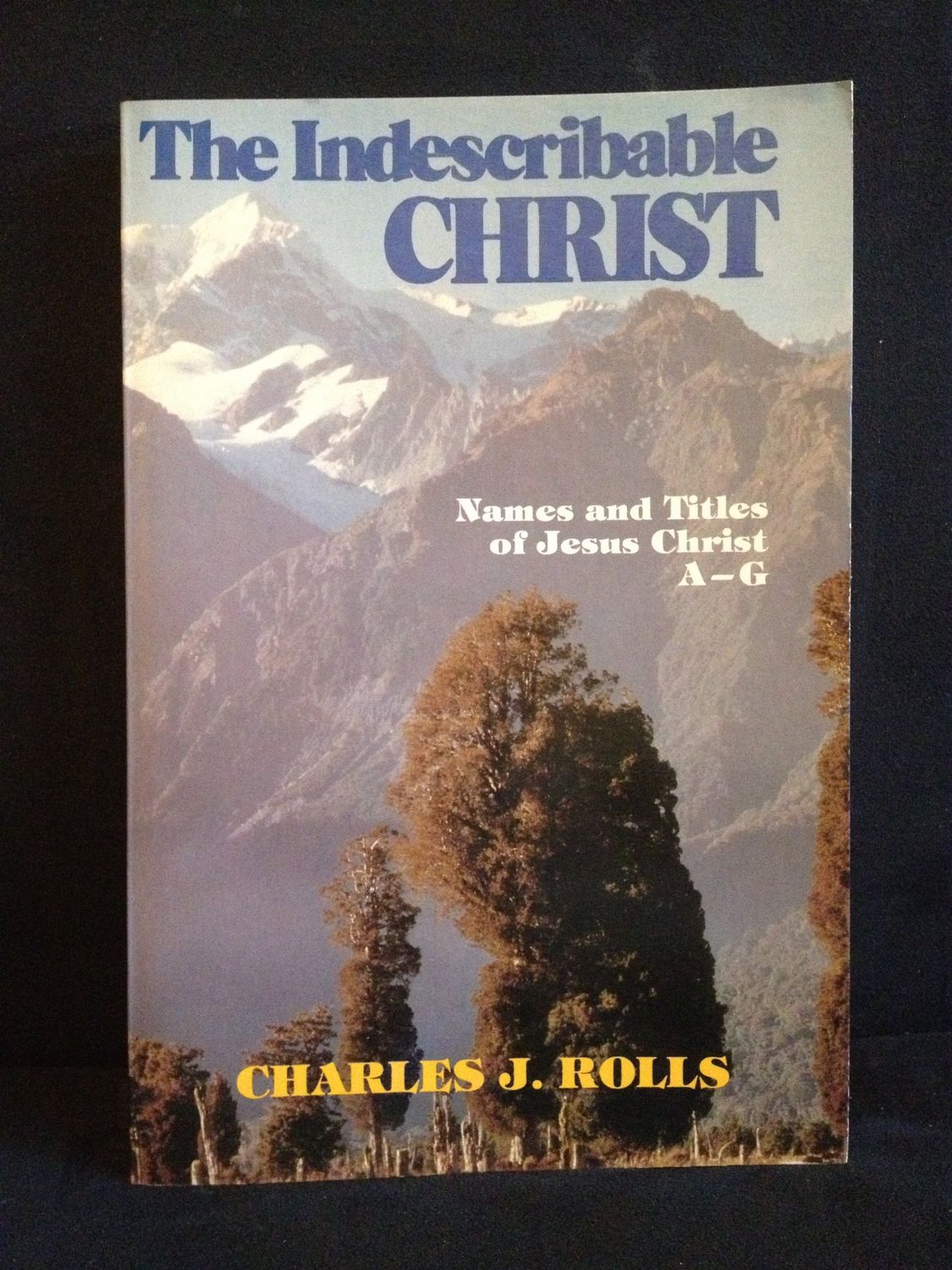 The Indescribable Christ: A, B, C, D, E, F, G (Indescribable Christ)...