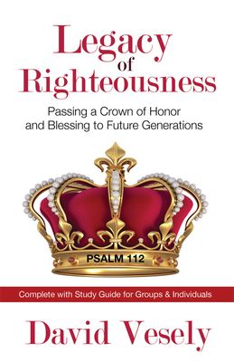 Legacy of Righteousness: Passing a Crown of Honor and Blessing to Future Generations
