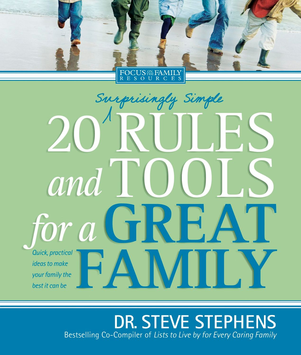 20 (Surprisingly Simple) Rules and Tools for a Great Family (Focus on the Family)...