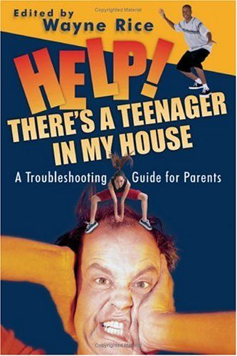 Help! There's A Teenager In My House: A Troubleshooting Guide For Parents..