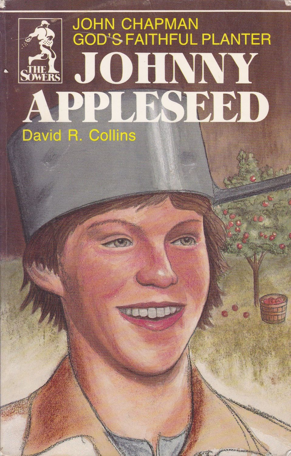 Johnny Appleseed: God's Faithful Planter, John Chapman (The Sowers) (The Sowers)..