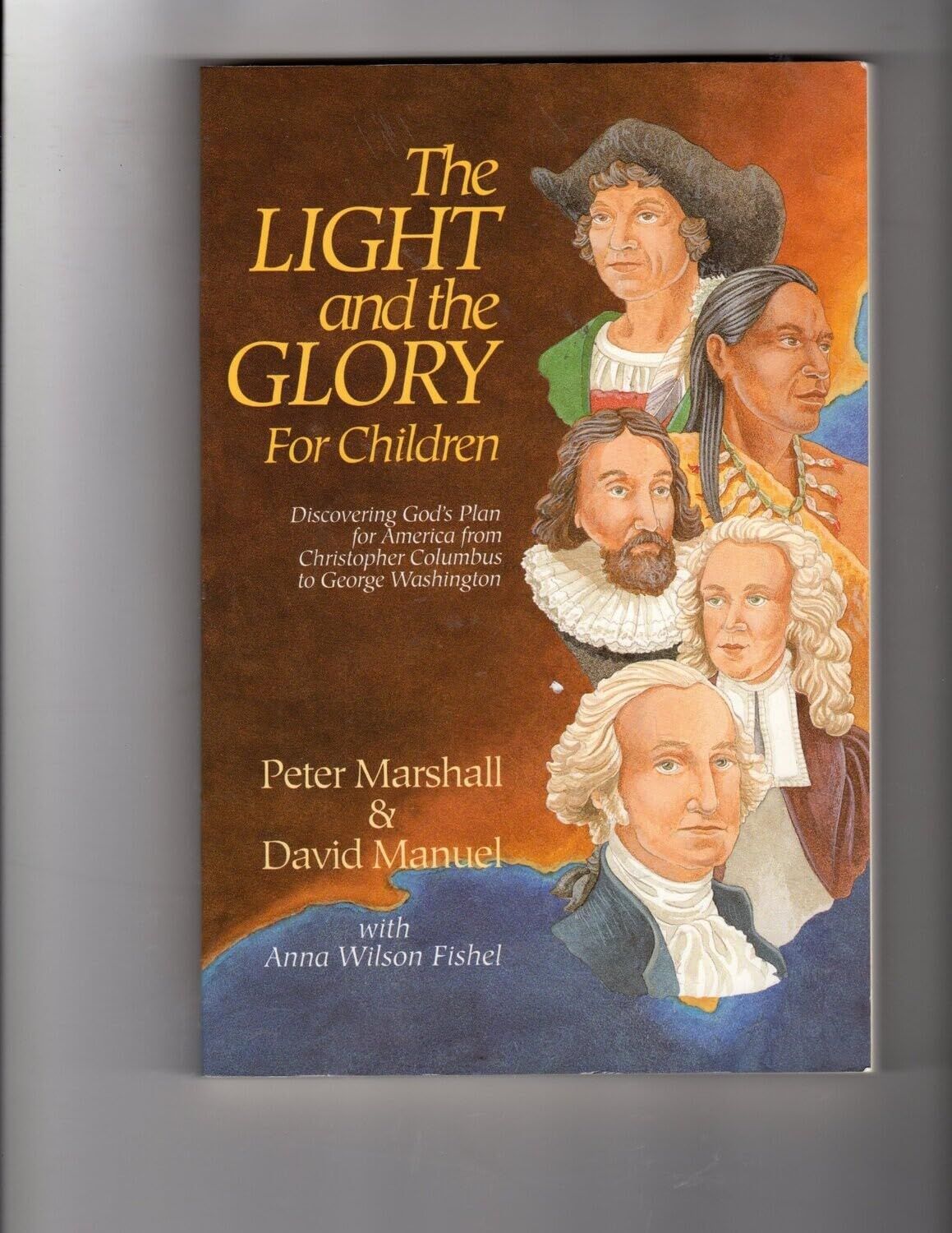 The Light and the Glory for Children: Discovering Gods Plan for America from Christopher Columbus..