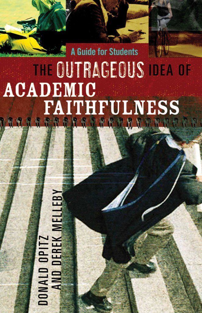 The Outrageous Idea Of Academic Faithfulness: A Guide For Students..