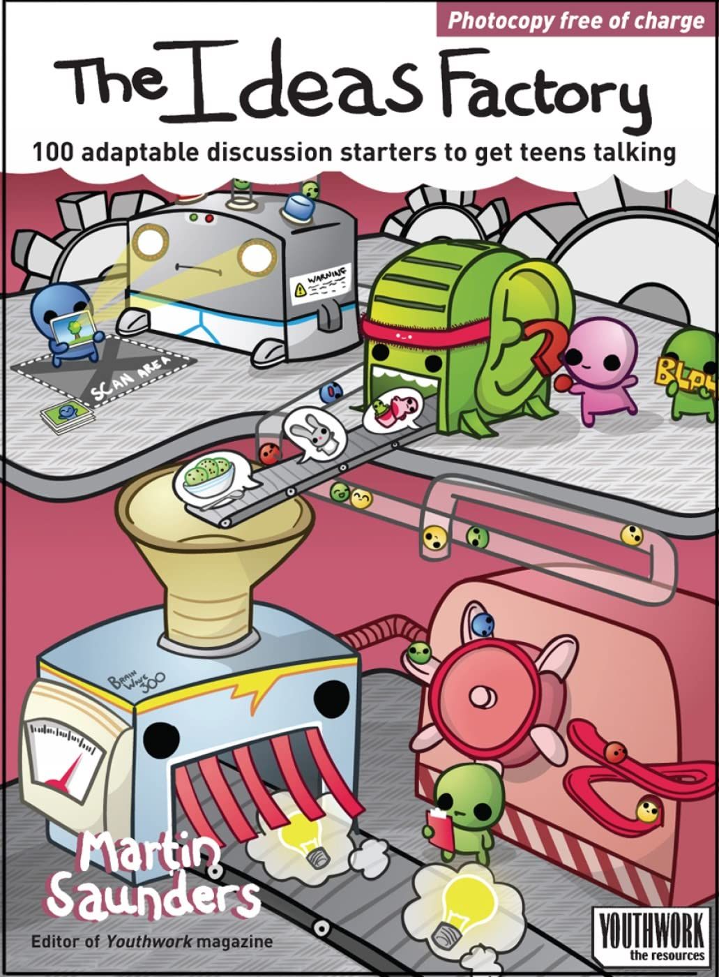 The Ideas Factory: 100 Discussions Starters to Get Teens Talking...