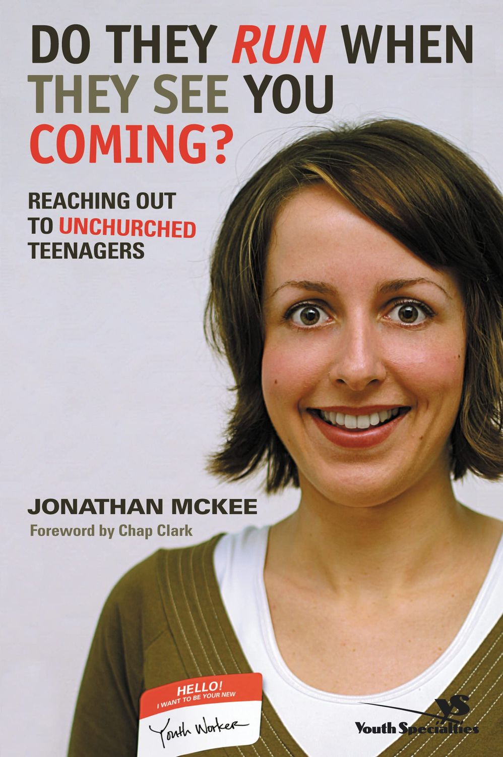 Do They Run When They See You Coming?: Reaching Out to Unchurched Teenagers...