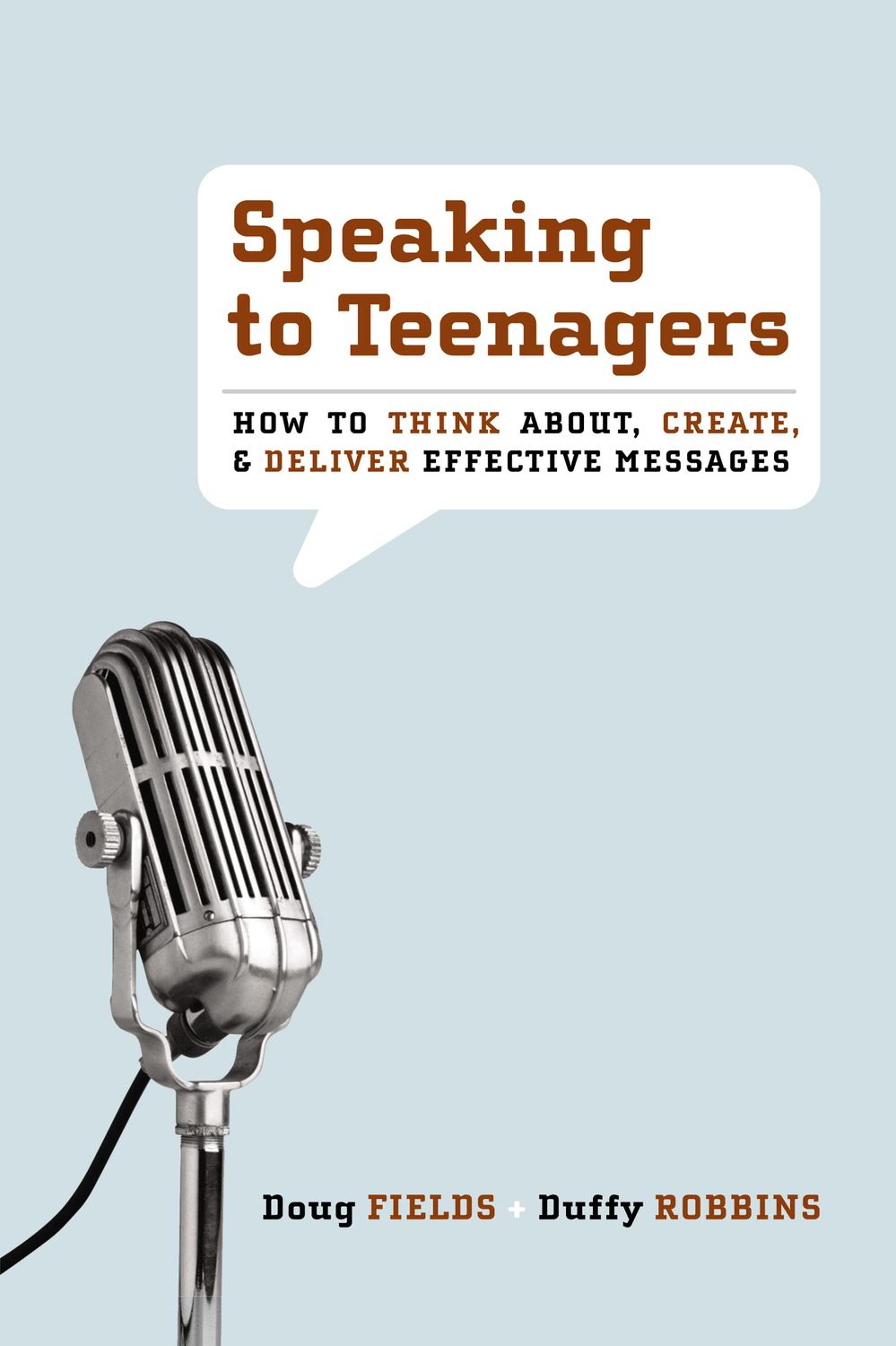Speaking to Teenagers: How to Think About, Create, &amp; Deliver Effective Messages...