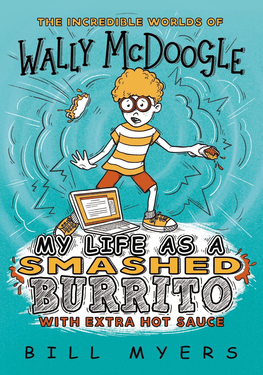 My Life as a Smashed Burrito with Extra Hot Sauce (The Incredible Worlds of Wally McDoogle)